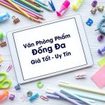 Top 3 cửa hàng văn phòng phẩm phục vụ tốt nhất ở Quận Đống Đa